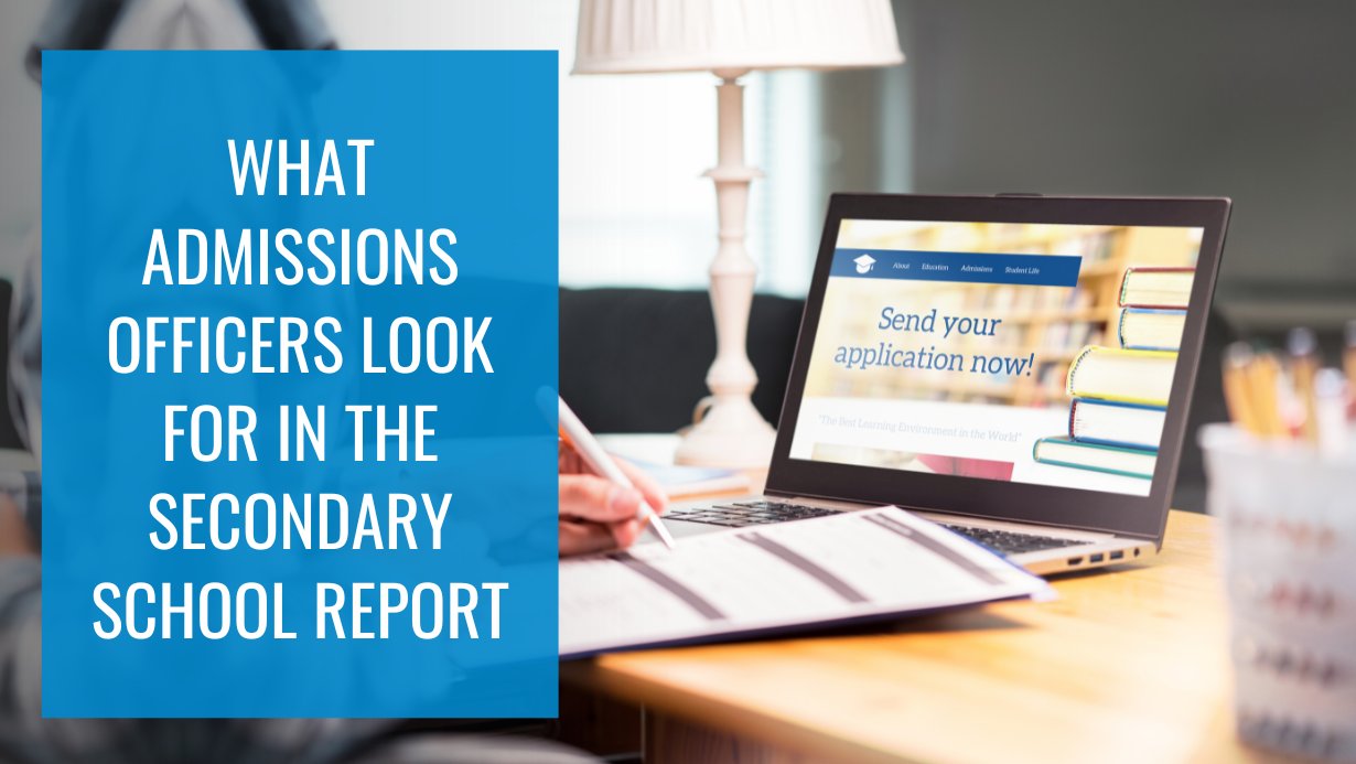 The Secondary School Report - What Do Admissions Officers Look For?