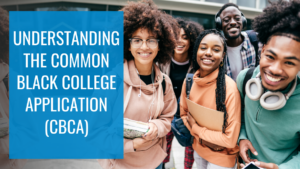 Understanding the Common Black College Application (CBCA)
