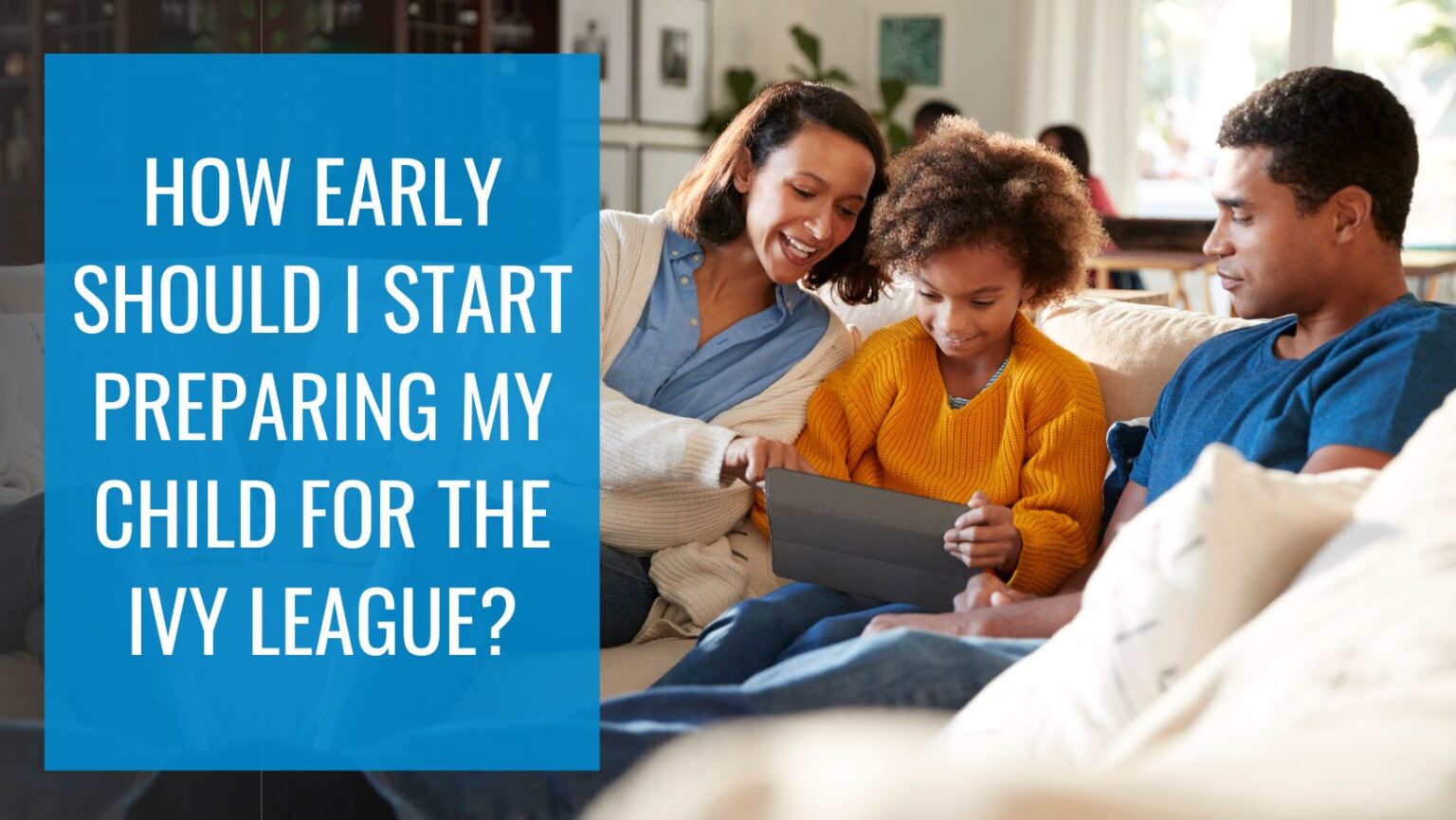 How early should I start preparing my child for the Ivy League?